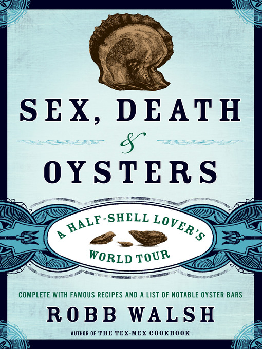 Title details for Sex, Death and Oysters by Robb Walsh - Available